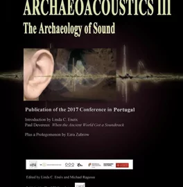 THE ARCHAEOLOGY OF SOUND! IREN LOVASZ- PAOLO DEBERTOLIS AT ARCHAEOACOUSTICS 3.